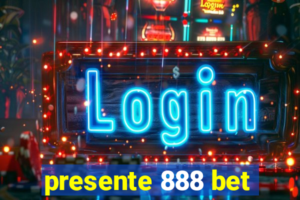 presente 888 bet